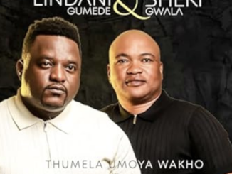 Lindani Gumede & Bheki Gwala - Thumela Umoya Wakho