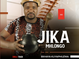 JIKA MHLONGO - EKHAYA KUYAPHUZWA