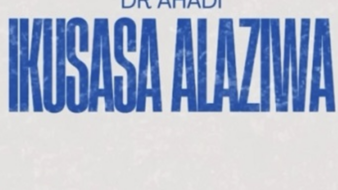Dr Ahadi - Ikusasa Alaziwa