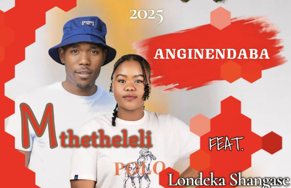 Mthetheleli – Anginendaba ft Londeka Shangase