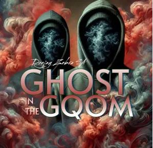 Deejay Zebra SA – Ghost in the Gqom (Album)