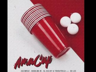 JAZZWRLD, Babalwa M, GL_Ceejay & Thukuthela & Da Lee LS – Ama Cup