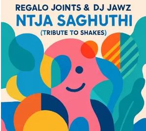 REGALO Joints & DJ Jawz – Ntja Saghuthi