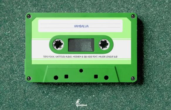 Tefo Foxx, Untitled Audio, Moshem & Idd Aziz – Hambalua feat. Major League DJz