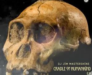 DJ Jim Mastershine – Cradle Of Humankind EP