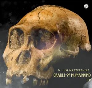DJ Jim Mastershine – Cradle Of Humankind EP
