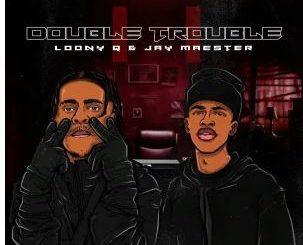 Loony Q & Jay Maester – Double Trouble EP