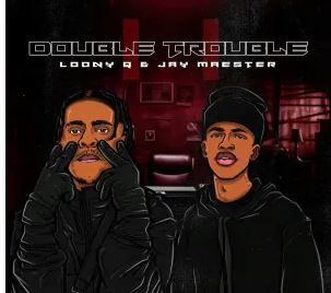 Loony Q & Jay Maester – Double Trouble EP