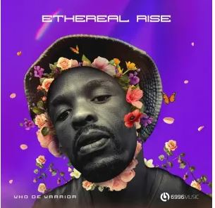 Who De Warrior – Ethereal Rise EP