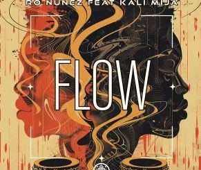 Ro Nunez & Kali Mija – Flow