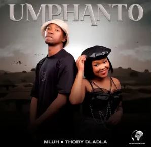 Mluh & Thoby Dladla – Umphanto