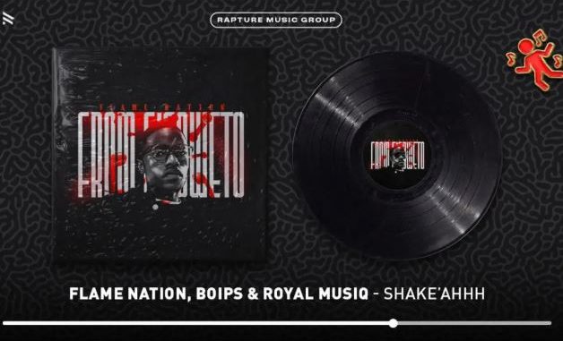 Flame Nation, Boips & Royal MusiQ – SHAKE’AAA
