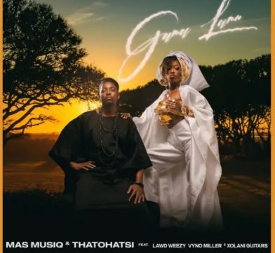 Mas Musiq & Thatohatsi – Gama Lami feat. Lawd Weezy, Vyno Miller & Xolani Guitars