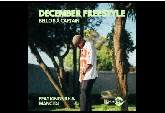 Bello B & Captain – December Freestyle Feat. Kingsirh, Manci D