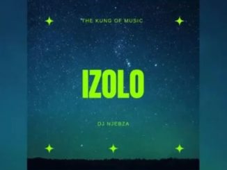Dj Njebza & Daliwonga – Izolo ft Dj Maphorisa & Mpura