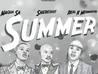 Naqua SA – Summer feat. Shebeshxt, Naqua SA, Real K Mfanakota